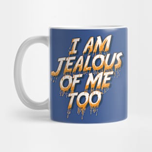 i am jealous of me too Mug